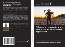 Couverture de El hombre congoleño y las interacciones clima-suelo-vegetación