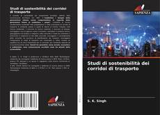 Bookcover of Studi di sostenibilità dei corridoi di trasporto