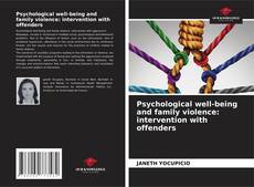 Bookcover of Psychological well-being and family violence: intervention with offenders