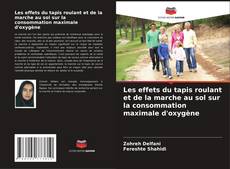 Bookcover of Les effets du tapis roulant et de la marche au sol sur la consommation maximale d'oxygène