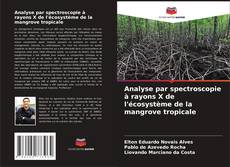 Copertina di Analyse par spectroscopie à rayons X de l'écosystème de la mangrove tropicale