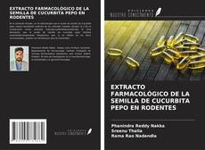 Capa do livro de EXTRACTO FARMACOLÓGICO DE LA SEMILLA DE CUCURBITA PEPO EN RODENTES 