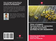 Buchcover von Uma crivagem farmacólica de sementes de pepo Cucurbita EXTRACTO EM RODENTES