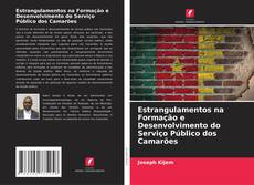 Bookcover of Estrangulamentos na Formação e Desenvolvimento do Serviço Público dos Camarões