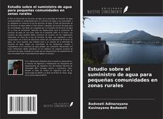 Copertina di Estudio sobre el suministro de agua para pequeñas comunidades en zonas rurales