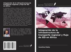 Capa do livro de Integración de la infraestructura de transporte regional y flujo de IED en África 