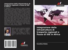 Capa do livro de Integrazione delle infrastrutture di trasporto regionali e flusso di IDE in Africa 