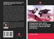 Integração das infra-estruturas de transporte regionais e fluxo de IDE em África kitap kapağı