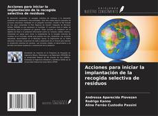 Bookcover of Acciones para iniciar la implantación de la recogida selectiva de residuos