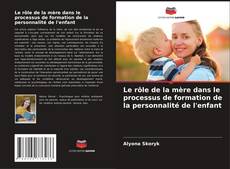 Buchcover von Le rôle de la mère dans le processus de formation de la personnalité de l'enfant