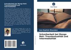 Portada del libro de Schreibarbeit bei Mongo Beti: Transtextualität und Intermedialität