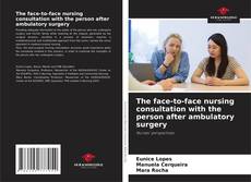 Copertina di The face-to-face nursing consultation with the person after ambulatory surgery