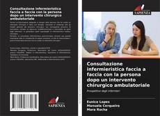 Bookcover of Consultazione infermieristica faccia a faccia con la persona dopo un intervento chirurgico ambulatoriale