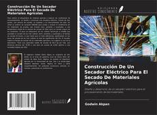 Couverture de Construcción De Un Secador Eléctrico Para El Secado De Materiales Agrícolas