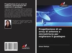 Buchcover von Progettazione di un array di antenne a microstriscia per migliorare il guadagno