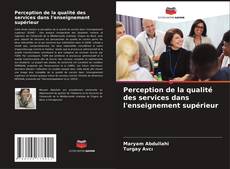 Bookcover of Perception de la qualité des services dans l'enseignement supérieur