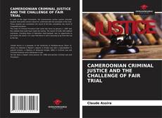 Bookcover of CAMEROONIAN CRIMINAL JUSTICE AND THE CHALLENGE OF FAIR TRIAL
