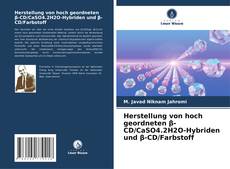 Buchcover von Herstellung von hoch geordneten β-CD/CaSO4.2H2O-Hybriden und β-CD/Farbstoff