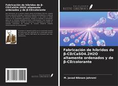 Buchcover von Fabricación de híbridos de β-CD/CaSO4.2H2O altamente ordenados y de β-CD/colorante