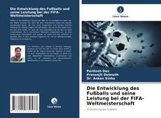 Portada del libro de Die Entwicklung des Fußballs und seine Leistung bei der FIFA-Weltmeisterschaft