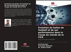 Capa do livro de Évolution du ballon de football et de ses performances dans la Coupe du monde de la FIFA 
