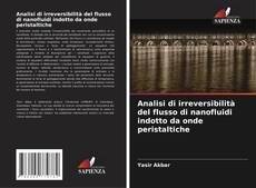 Bookcover of Analisi di irreversibilità del flusso di nanofluidi indotto da onde peristaltiche
