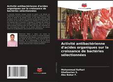 Couverture de Activité antibactérienne d'acides organiques sur la croissance de bactéries sélectionnées
