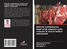 Bookcover of Attività antibatterica degli acidi organici sulla crescita di alcuni batteri selezionati