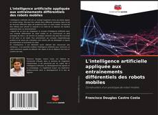 Copertina di L'intelligence artificielle appliquée aux entraînements différentiels des robots mobiles