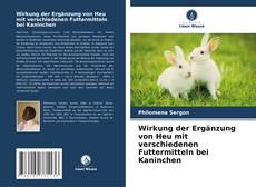 Bookcover of Wirkung der Ergänzung von Heu mit verschiedenen Futtermitteln bei Kaninchen
