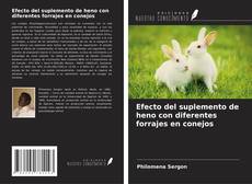 Bookcover of Efecto del suplemento de heno con diferentes forrajes en conejos