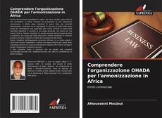 Bookcover of Comprendere l'organizzazione OHADA per l'armonizzazione in Africa