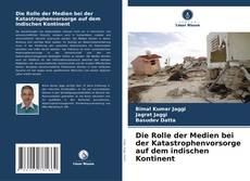 Bookcover of Die Rolle der Medien bei der Katastrophenvorsorge auf dem indischen Kontinent