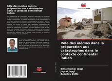 Bookcover of Rôle des médias dans la préparation aux catastrophes dans le contexte continental indien