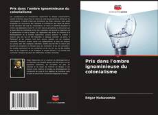 Capa do livro de Pris dans l'ombre ignominieuse du colonialisme 