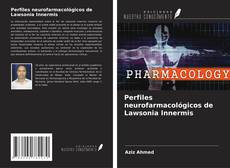 Copertina di Perfiles neurofarmacológicos de Lawsonia Innermis