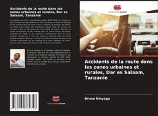 Bookcover of Accidents de la route dans les zones urbaines et rurales, Dar es Salaam, Tanzanie