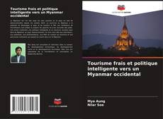 Bookcover of Tourisme frais et politique intelligente vers un Myanmar occidental
