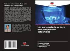 Buchcover von Les nanomatériaux dans une perspective catalytique