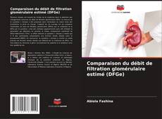 Buchcover von Comparaison du débit de filtration glomérulaire estimé (DFGe)