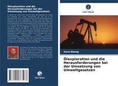 Bookcover of Ölexploration und die Herausforderungen bei der Umsetzung von Umweltgesetzen