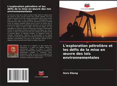 Buchcover von L'exploration pétrolière et les défis de la mise en œuvre des lois environnementales