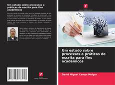Обложка Um estudo sobre processos e práticas de escrita para fins académicos