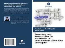 Обложка Bewertung des Bewusstseins für Vasektomie in verschiedenen Gemeinden von Gujurat