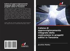 Portada del libro de Catena di approvvigionamento integrato della costruzione in progetti edilizi in Tanzania