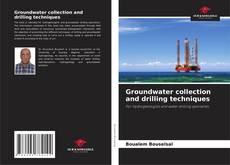 Couverture de Groundwater collection and drilling techniques