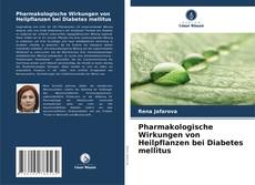 Buchcover von Pharmakologische Wirkungen von Heilpflanzen bei Diabetes mellitus