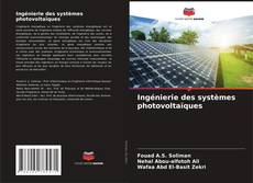 Bookcover of Ingénierie des systèmes photovoltaïques