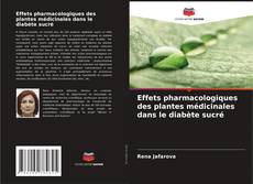 Portada del libro de Effets pharmacologiques des plantes médicinales dans le diabète sucré