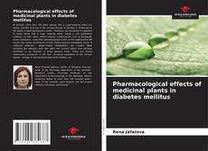 Couverture de Pharmacological effects of medicinal plants in diabetes mellitus